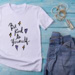 Tricou "Be kind to yourself"