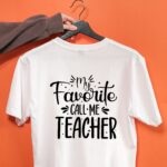 Tricou "My favorite call me teacher"