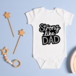Body "Strong like dad"