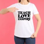 Tricou "Teach Love Inspire"